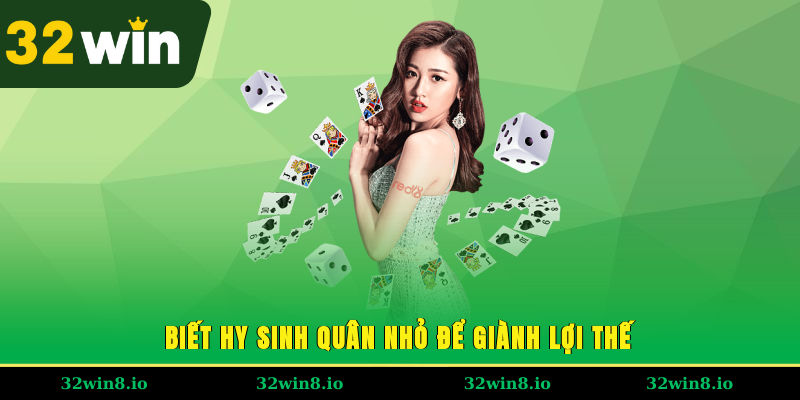 Biết hy sinh quân nhỏ để giành lợi thế
