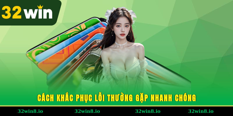 Cách khắc phục lỗi thường gặp nhanh chóng
