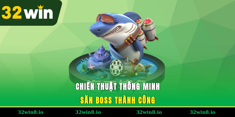 Chiến thuật thông minh săn boss thành công