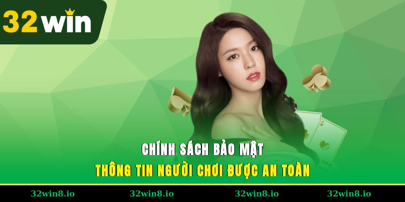 Chính sách bảo mật thông tin người chơi được an toàn
