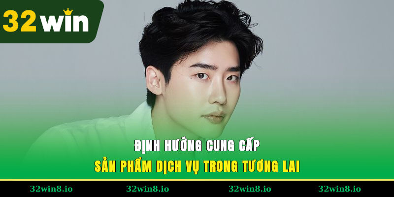 Định hướng cung cấp sản phẩm, dịch vụ trong tương lai