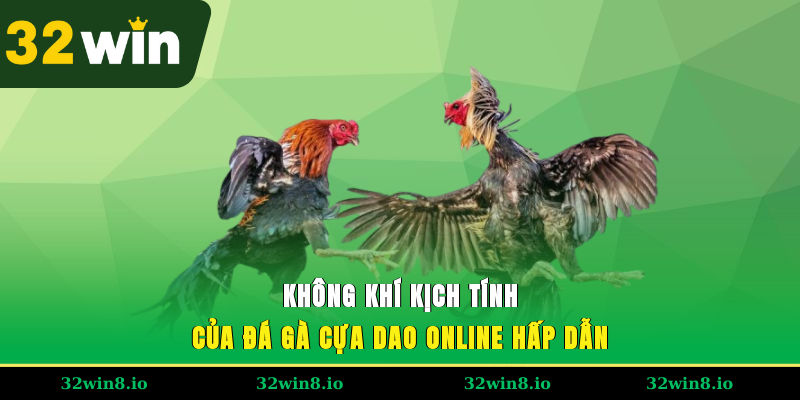 Không khí kịch tính của đá gà cựa dao online hấp dẫn
