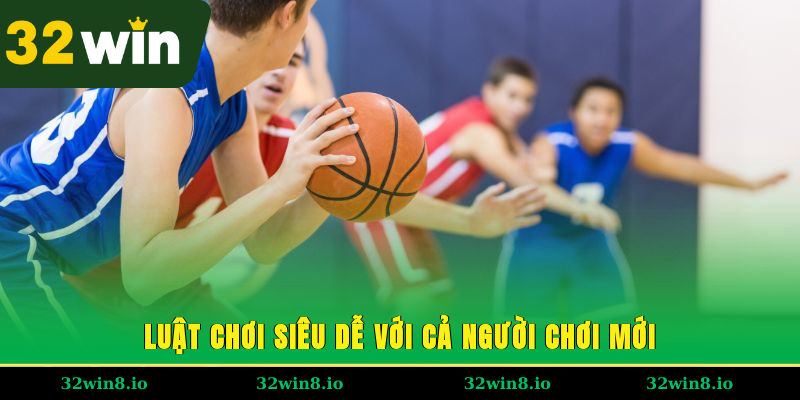 Luật chơi siêu dễ với cả người chơi mới