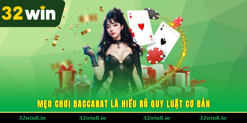 Mẹo chơi Baccarat chính là hiểu rõ quy luật cơ bản