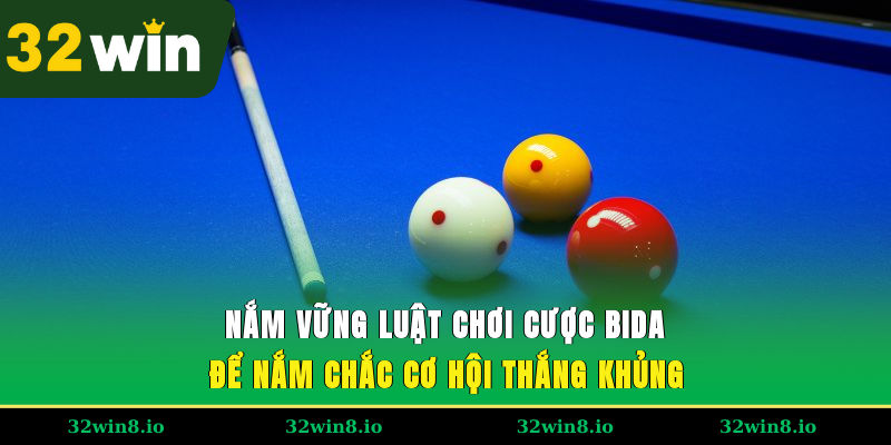 Nắm vững luật chơi cược bida để nắm chắc cơ hội thắng khủng