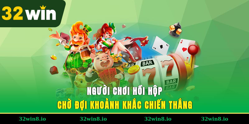Người chơi hồi hộp chờ đợi khoảnh khắc chiến thắng
