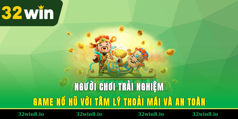 Người chơi trải nghiệm game nổ hũ với tâm lý thoải mái và an toàn