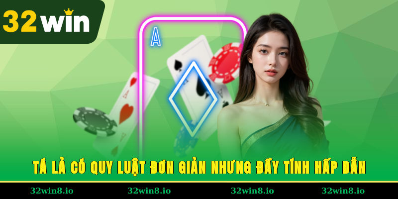 Tá lả có quy luật đơn giản nhưng đầy tính hấp dẫn