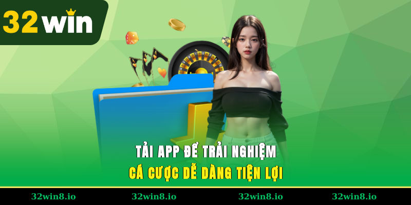 Tải app để trải nghiệm cá cược dễ dàng, tiện lợi