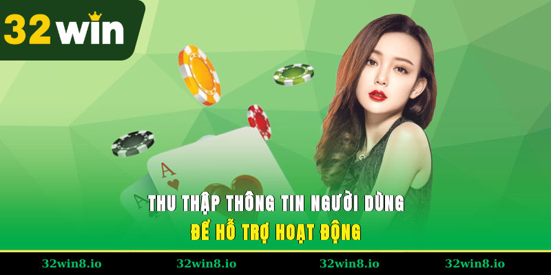 Thu thập thông tin người dùng để hỗ trợ hoạt động