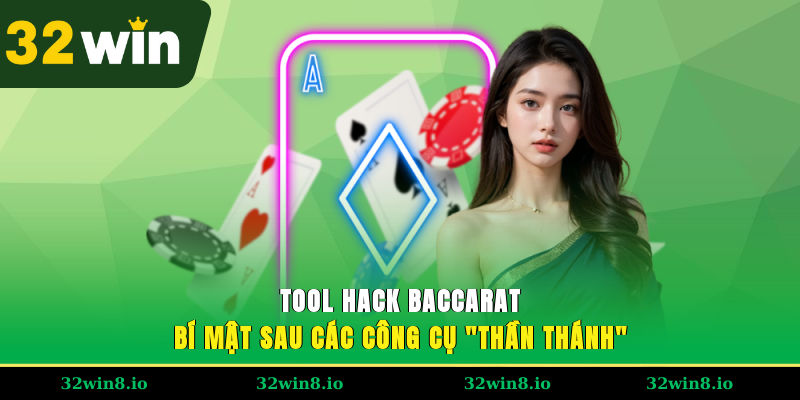 Tool Hack Baccarat – Bí Mật Sau Các Công Cụ "Thần Thánh"