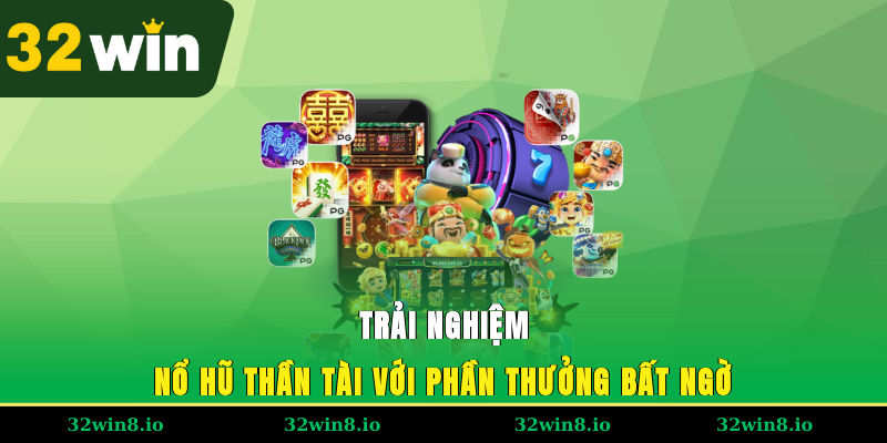 Trải nghiệm nổ hũ thần tài với phần thưởng bất ngờ
