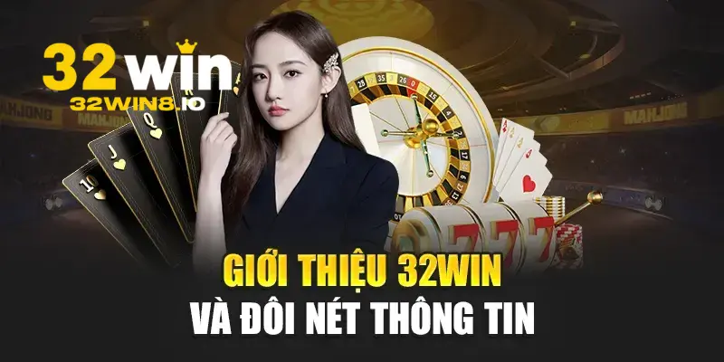 Sơ lược về nhà cá cược 32win